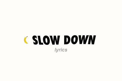 Slow Down Lyrics